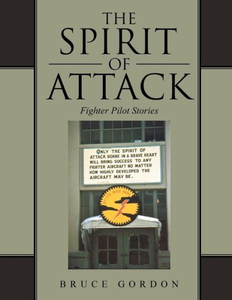 Cover for Bruce Gordon · The Spirit of Attack: Fighter Pilot Stories (Paperback Book) (2014)