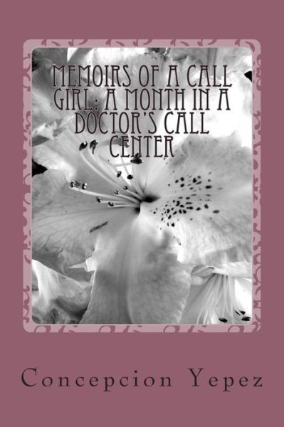 Cover for Concepcion Yepez · Memoirs of a Call Girl: a Month in a Doctor's Call Center (Paperback Book) (2013)