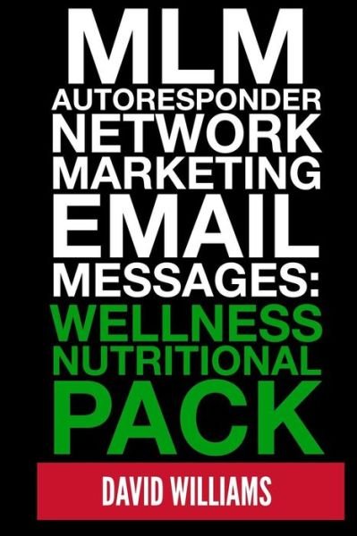 Cover for David Williams · Mlm Autoresponder Network Marketing Email Messages: Wellness Nutritional Pack (Pocketbok) (2013)