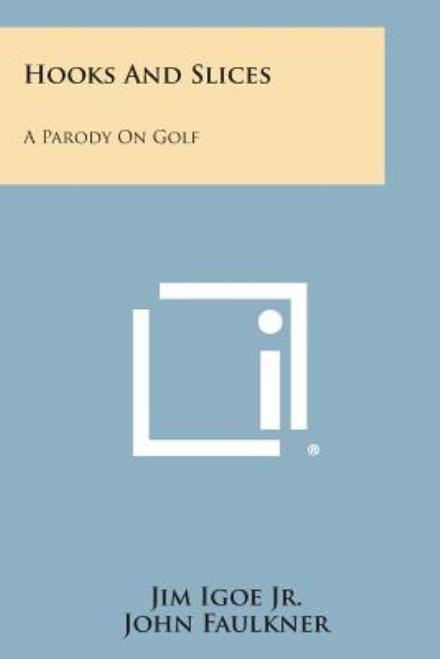 Cover for John Faulkner · Hooks and Slices: a Parody on Golf (Paperback Book) (2013)