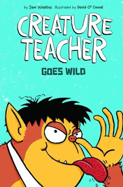 Cover for Sam Watkins · Creature Teacher Goes Wild (Hardcover Book) (2017)