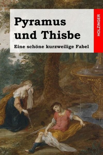 Cover for Anonym · Pyramus Und Thisbe: Eine Schone Kurzweilige Fabel (Paperback Bog) (2014)