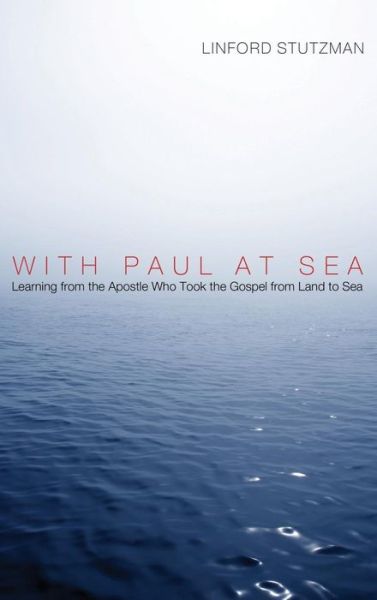 With Paul at Sea - Linford Stutzman - Books - Wipf & Stock Publishers - 9781498214032 - April 18, 2012