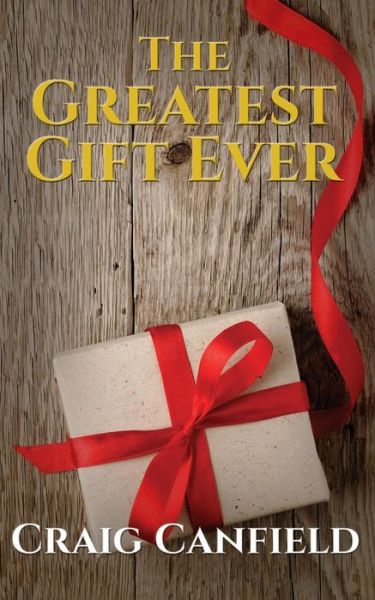Cover for Craig Canfield · The Greatest Gift Ever (Paperback Book) (2016)