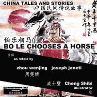 Cover for Zhou Wenjing · China Tales and Stories: Bo Le Chooses a Horse: Chinese-english Bilingual (Paperback Book) (2014)