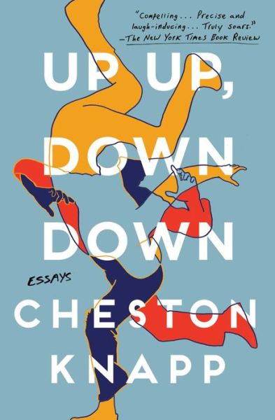 Cover for Cheston Knapp · Up Up, Down Down: Essays (Paperback Book) (2019)