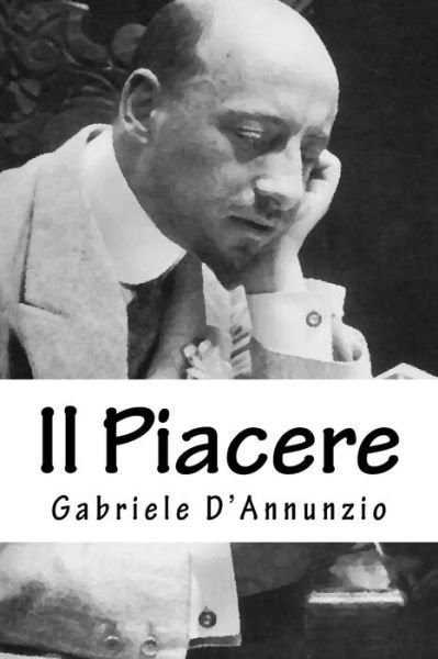Cover for Gabriele D'annunzio · Il Piacere (Opere Di D'annunzio) (Volume 3) (Italian Edition) (Paperback Book) [Italian edition] (2014)