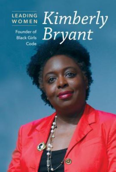 Cover for Kathryn Hulick · Kimberly Bryant : Founder of Black Girls Code (Hardcover Book) (2017)