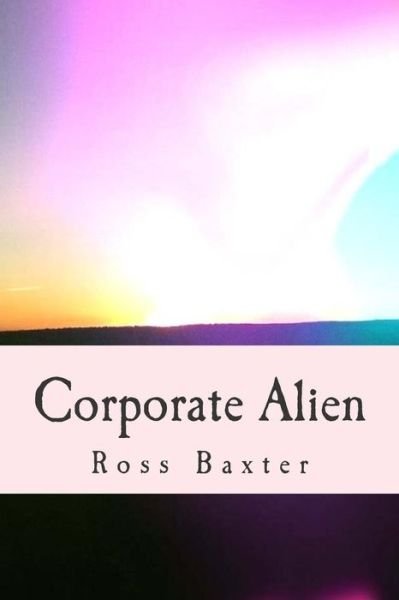 Cover for Ross Baxter · Corporate Alien (Pocketbok) (2014)