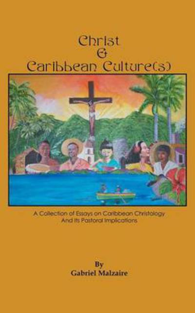 Cover for Gabriel Malzaire · Christ &amp; Caribbean Culture (S): a Collection of Essays on Caribbean Christology and Its Pastoral Implications (Paperback Book) (2015)