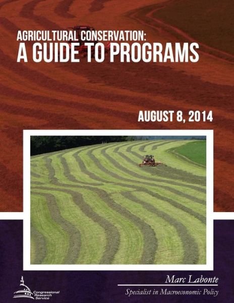 Cover for Congressional Research Service · Agricultural Conservation: a Guide to Programs (Paperback Bog) (2015)