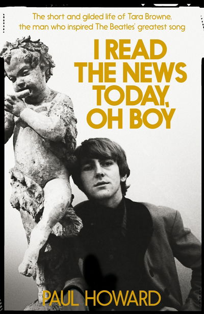 Cover for Paul Howard · I Read the News Today  Oh Boy - The Extraordinary Life and Times of the Irish Aristocrat who Inspired The Beatlesa   Great (N/A) (2016)