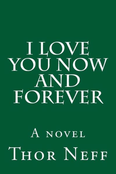 Cover for Thor Neff · I Love You Now and Forever (Paperback Book) (2015)