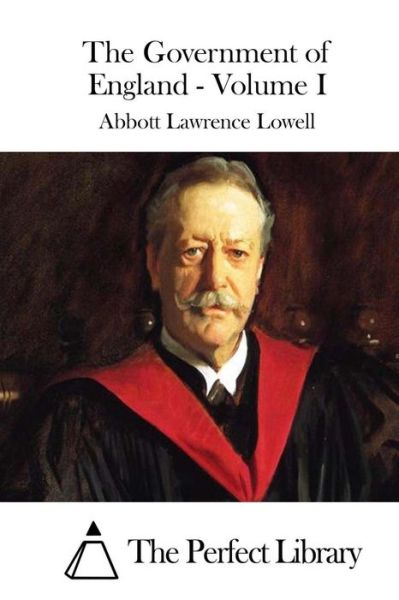 Cover for Abbott Lawrence Lowell · The Government of England - Volume I (Paperback Book) (2015)