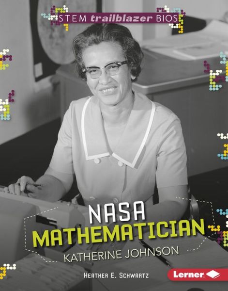 Cover for Heather E. Schwartz · NASA mathematician Katherine Johnson (Bok) (2017)