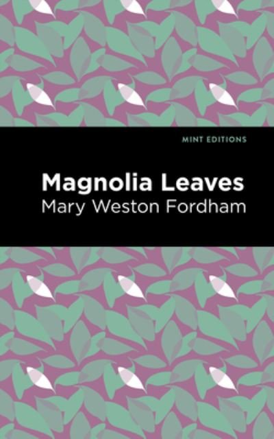 Cover for Mary Weston Fordham · Magnolia Leaves - Mint Editions (Paperback Book) (2021)