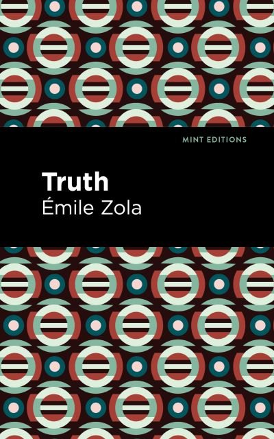 Truth - Mint Editions - Emile Zola - Books - Graphic Arts Books - 9781513281032 - July 1, 2021