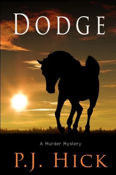 Dodge: Murder at Crest Oaks Stable - Pj Hick - Livros - Createspace - 9781514846032 - 26 de setembro de 2015