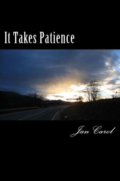 Cover for Jan Carol · It Takes Patience (Paperback Book) (2015)