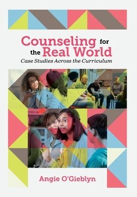 Counseling for the Real World: Case Studies Across the Curriculum - Angie O'Gieblyn - Libros - Cognella, Inc - 9781516545032 - 9 de septiembre de 2019