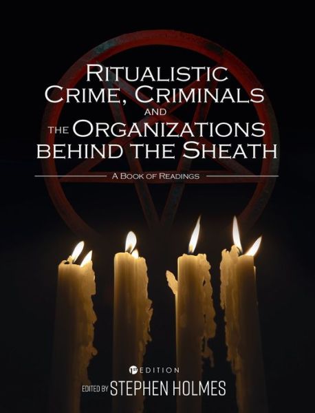 Cover for Stephen Holmes · Ritualistic Crime, Criminals, and the Organizations behind the Sheath : A Book of Readings (Hardcover Book) (2020)