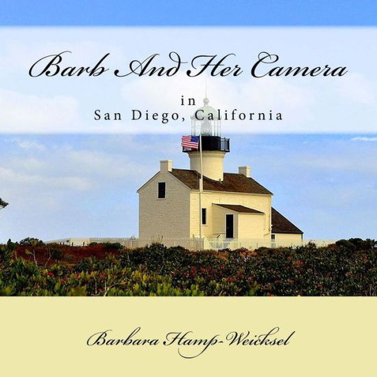 Cover for Barbara Hamp-weicksel · Barb and Her Camera: in San Diego, California (Paperback Book) (2015)