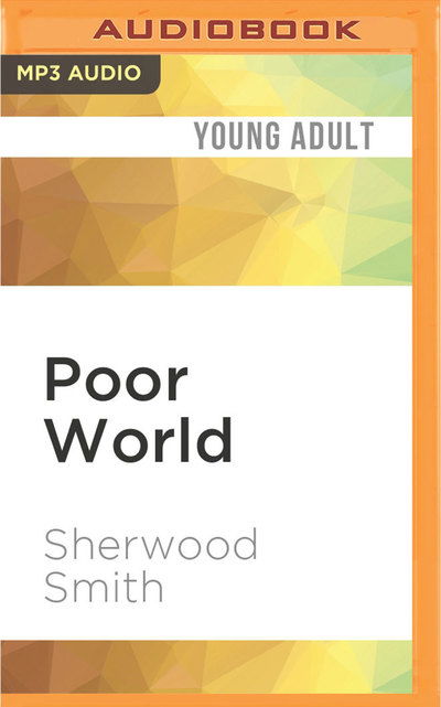 Poor World - Sherwood Smith - Audio Book - Audible Studios on Brilliance Audio - 9781522670032 - June 21, 2016