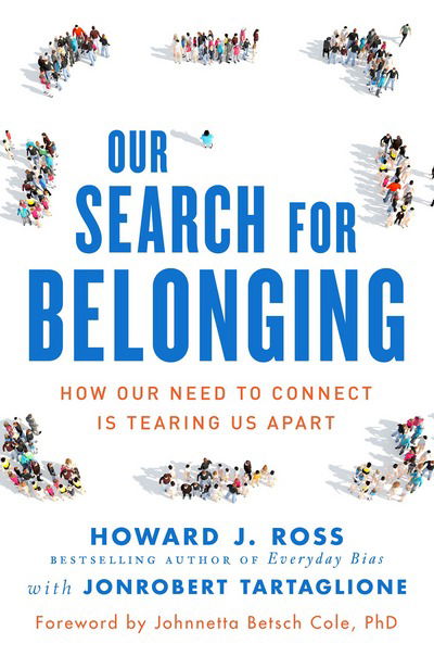 Cover for Howard J. Ross · Our Search for Belonging: How Our Need to Connect Is Tearing Us Apart (Hardcover Book) (2018)
