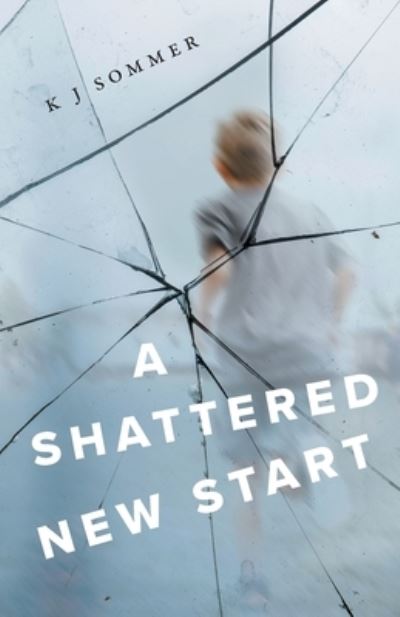 Cover for K J Sommer · A Shattered New Start (Paperback Book) (2019)