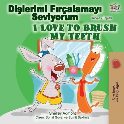 I Love to Brush My Teeth (Turkish English Bilingual Book) - Turkish English Bilingual Collection - Shelley Admont - Books - Kidkiddos Books Ltd. - 9781525921032 - February 6, 2020