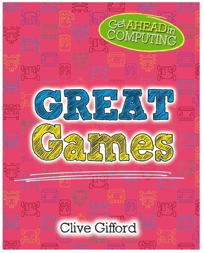 Cover for Clive Gifford · Get Ahead in Computing: Great Games - Get Ahead in Computing (Pocketbok) (2020)