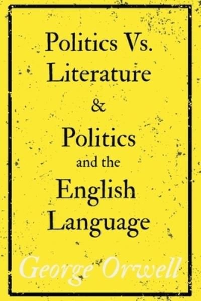 Cover for George Orwell · Politics Vs. Literature and Politics and the English Language (Paperback Bog) (2021)