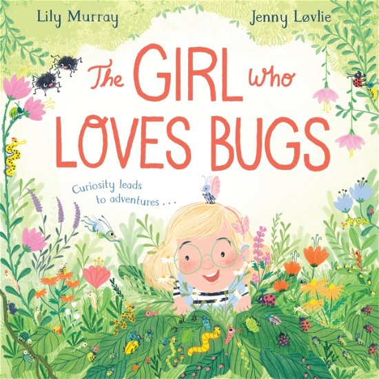 Cover for Lily Murray · The Girl Who LOVES Bugs (Hardcover Book) (2023)