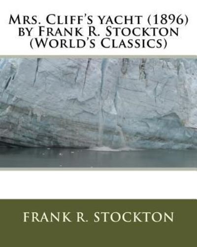 Cover for Frank R Stockton · Mrs. Cliff's yacht (1896) by Frank R. Stockton (World's Classics) (Paperback Bog) (2016)