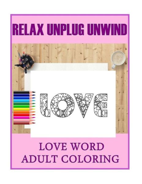 Cover for Love Coloring · Love Word Adult Coloring (Paperback Book) (2016)