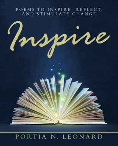 Cover for Portia N Leonard · Inspire: Poems to Inspire, Reflect, and Stimulate Change (Paperback Book) (2019)