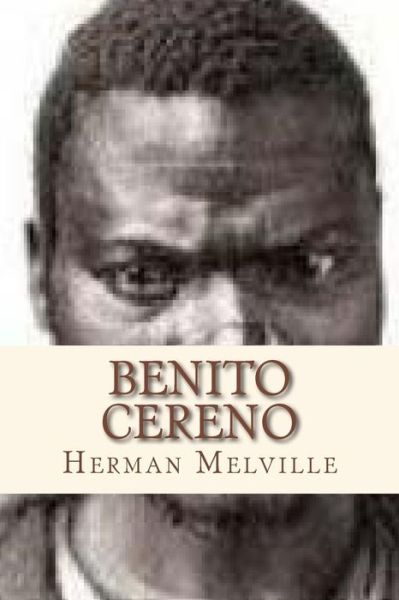 Benito Cereno - Herman Melville - Books - Createspace Independent Publishing Platf - 9781534617032 - June 9, 2016