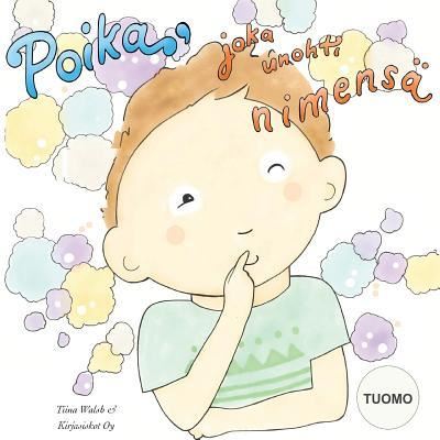 Cover for Tiina Walsh · Poika, joka unohti nimensa TUOMO (Paperback Book) (2016)