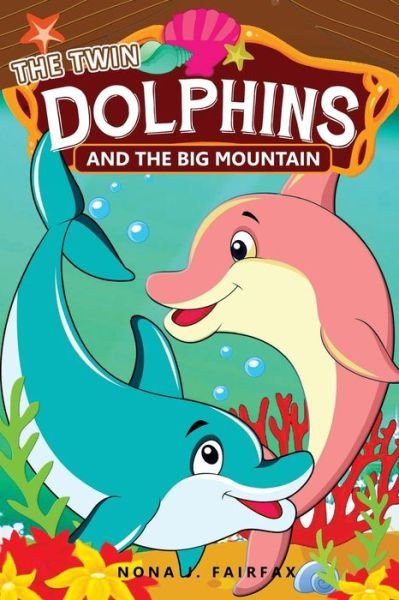 Cover for Nona J Fairfax · THE Twin DOLPHINS And The Big MOUNTAIN (Paperback Book) (2016)