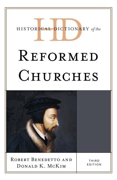 Cover for Robert Benedetto · Historical Dictionary of the Reformed Churches - Historical Dictionaries of Religions, Philosophies, and Movements Series (Hardcover Book) [Third edition] (2023)