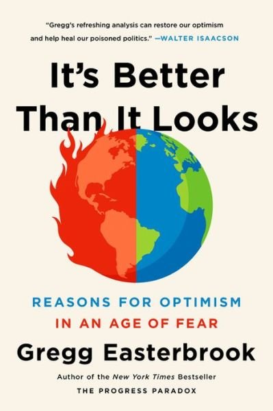Cover for Gregg Easterbrook · It's Better Than It Looks: Reasons for Optimism in an Age of Fear (Paperback Book) (2019)