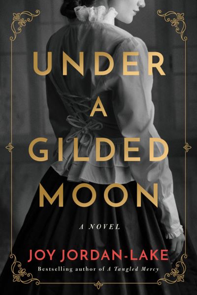 Cover for Joy Jordan-Lake · Under a Gilded Moon: A Novel (Paperback Book) (2020)