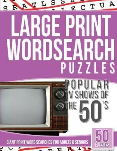 Large Print Wordsearches Puzzles Popular TV Shows of the 50s - Tv Word Searches - Kirjat - Createspace Independent Publishing Platf - 9781542933032 - maanantai 6. helmikuuta 2017