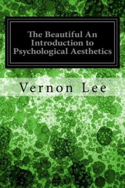 Cover for Vernon Lee · The Beautiful An Introduction to Psychological Aesthetics (Pocketbok) (2017)