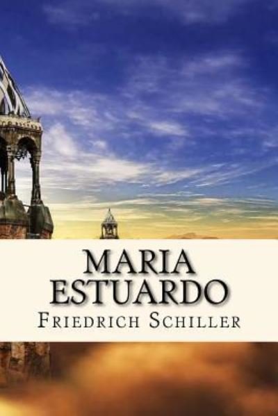 Cover for Friedrich Schiller · Maria Estuardo (Spanish) Edition (Paperback Book) (2017)