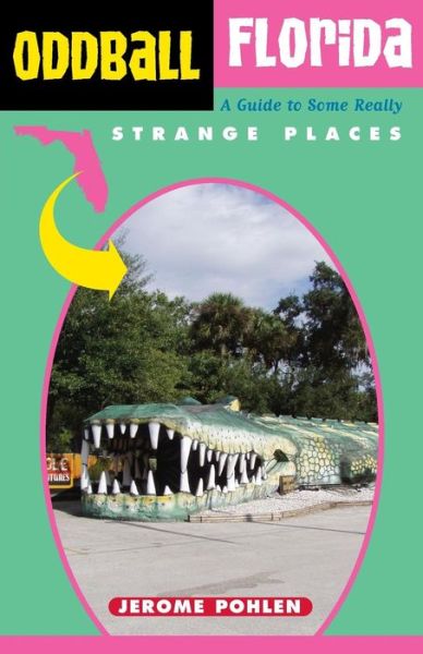 Cover for Jerome Pohlen · Oddball Florida: A Guide to Some Really Strange Places - Oddball series (Paperback Book) (2003)