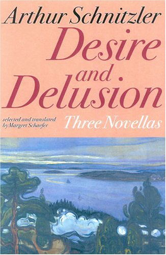 Desire and Delusion: Three Novellas - Arthur Schnitzler - Books - Ivan R Dee, Inc - 9781566636032 - June 30, 2004