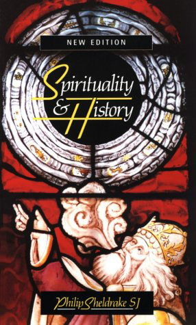 Cover for Philip Sheldrake · Spirituality &amp; History: Questions of Interpretation and Method (Taschenbuch) (1998)