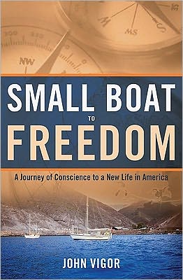 Cover for John Vigor · Small Boat To Freedom: A Journey of Conscience to a New Life in America (Paperback Book) (2011)