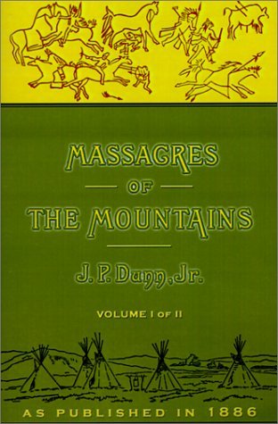 Cover for J. P. Dunn · Massacres of the Mountains (Volume 1 of 2) (Paperback Book) (2001)